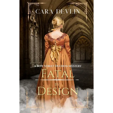 Fatal by Design: A Bow Street Duchess Mystery (A Romantic Regency Historical Mystery)