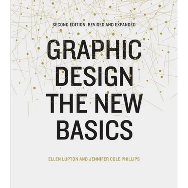 Graphic Design: The New Basics (Second Edition, Revised and Expanded)