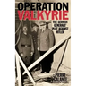 Operation Valkyrie: The German Generals' Plot Against Hitler
