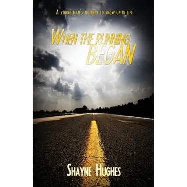 When the Running Began: A Young Man's Journey to Show Up in Life