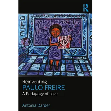 Reinventing Paulo Freire: A Pedagogy of Love