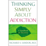 Thinking Simply About Addiction: A Handbook for Recovery