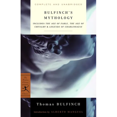 Bulfinch's Mythology: Includes the Age of Fable, the Age of Chivalry & Legends of Charlemagne