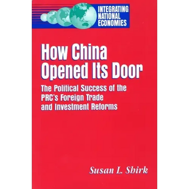 How China Opened Its Door: The Political Success of the PRC's Foreign Trade and Investment Reforms