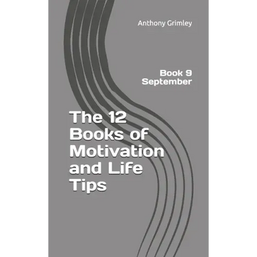 The 12 Books of Motivation and Life Tips: Book 9 September