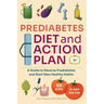 Prediabetes Diet and Action Plan: A Guide to Reverse Prediabetes and Start New Healthy Habits