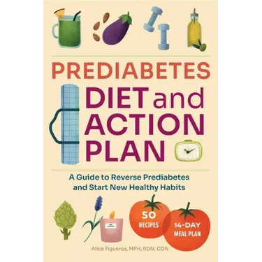 Prediabetes Diet and Action Plan: A Guide to Reverse Prediabetes and Start New Healthy Habits