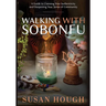 Walking with Sobonfu: A Guide to Claiming Your Authenticity and Deepening Your Sense of Community