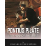 Legends of the Bible: The Life and Legacy of Pontius Pilate