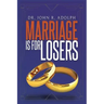 Marriage is for Losers, Celibacy is for Fools