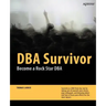 DBA Survivor: Become a Rock Star DBA
