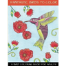 Fantastic Birds To Color: A Bird Coloring Book For Adults