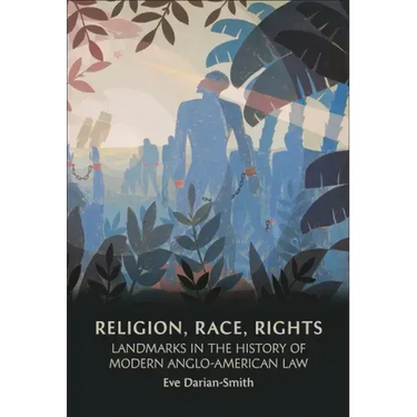 Religion, Race, Rights: Landmarks in the History of Modern Anglo-American Law