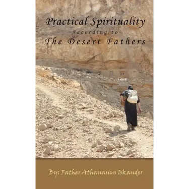 Practical Spirituality According to the Desert Fathers