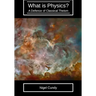 What is Physics?: A defence of classical theism