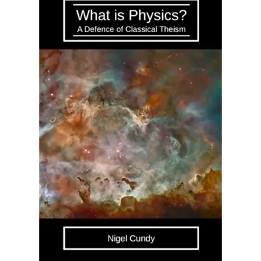 What is Physics?: A defence of classical theism