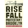 The Rise and Fall of Protestant Brooklyn: An American Story