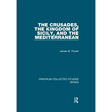 The Crusades, the Kingdom of Sicily, and the Mediterranean
