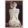 Life, Sex and Ideas: The Good Life Without God