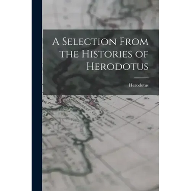 A Selection From the Histories of Herodotus