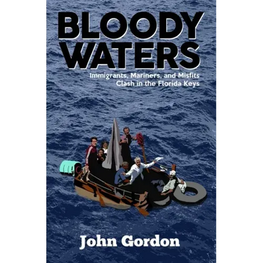 Bloody Waters: Immigrants, Mariners, and Misfits Clash in the Florida Keys