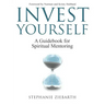 Invest Yourself: A Guidebook for Spiritual Mentoring