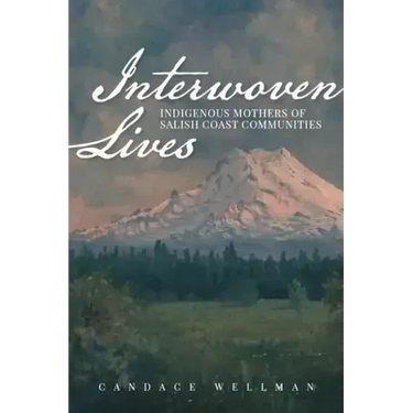 Interwoven Lives: Indigenous Mothers of Salish Coast Communities