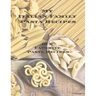 My Italian Family Pasta Recipes Our Favorite Family Recipes: An easy way to create your very own Italian family Pasta cookbook with your favorite reci