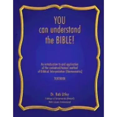 You Can Understand the Bible: An Introduction to and Application of the Contextual/Textual Method of Biblical Interpretation (Hermeneutics)