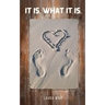 It is, what it is.
