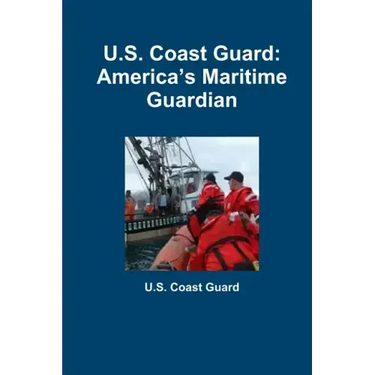 U.S. Coast Guard: America's Maritime Guardian