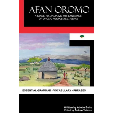 Afan Oromo: A Guide to Speaking the Language of Oromo People in Ethiopia