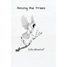 Among the Trees: Poems and Photographs