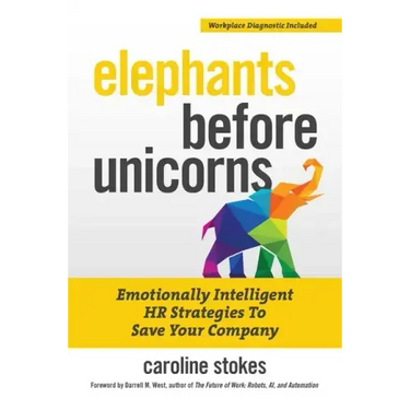 Elephants Before Unicorns: Emotionally Intelligent HR Strategies to Save Your Company