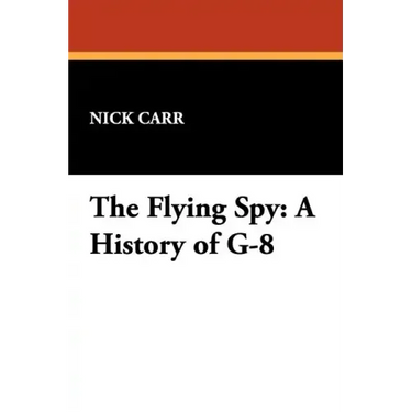 The Flying Spy: A History of G-8