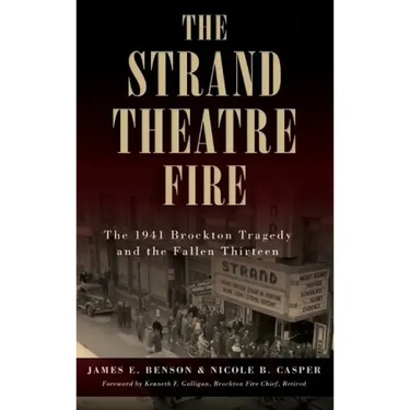 The Strand Theatre Fire: The 1941 Brockton Tragedy and the Fallen Thirteen