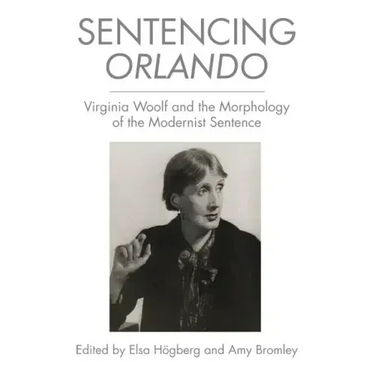 Sentencing Orlando: Virginia Woolf and the Morphology of the Modernist Sentence