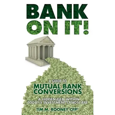 Bank On It!: A guide to Mutual Bank Conversions- A hidden gem within today's investment landscape