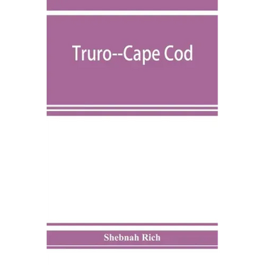 Truro--Cape Cod; or, Land marks and sea marks