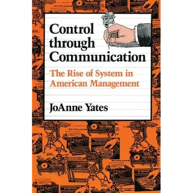 Control Through Communication: The Rise of System in American Management