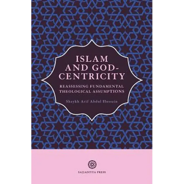 Islam and God-Centricity: Reassessing Fundamental Theological Assumptions