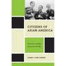 Citizens of Asian America: Democracy and Race During the Cold War
