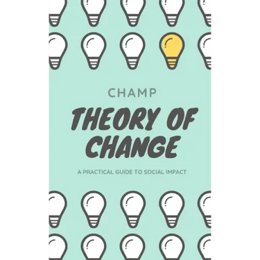 Theory of Change: A Practical Guide To Social Impact