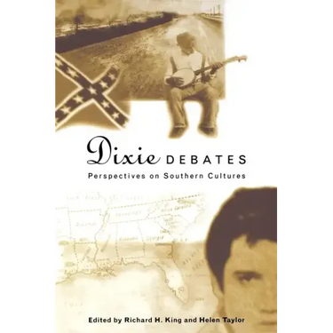 Dixie Debates: Perspectives on Southern Cultures