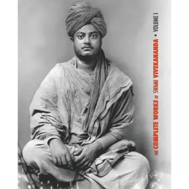 The Complete Works of Swami Vivekananda, Volume 1: Addresses at The Parliament of Religions, Karma-Yoga, Raja-Yoga, Lectures and Discourses