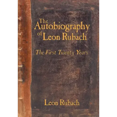 The Autobiography of Leon Rubach: The First Twenty Years