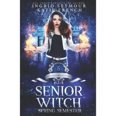 Supernatural Academy: Senior Witch, Spring Semester