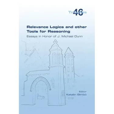 Relevance Logics and other Tools for Reasoning. Essays in Honor of J. Michael Dunn