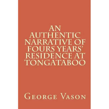 An Authentic Narrative of Four Years' Residence at Tongataboo