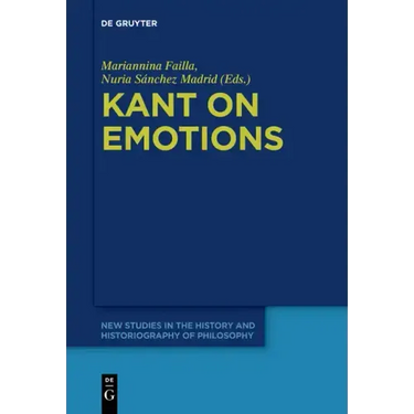 Kant on Emotions: Critical Essays in the Contemporary Context